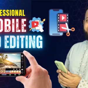 Professional Mobile Video Editing Mastery (Beginner to Pro)